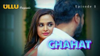 Chahat 2023 Ullu Originals Hindi XXX Web Series Episode 1