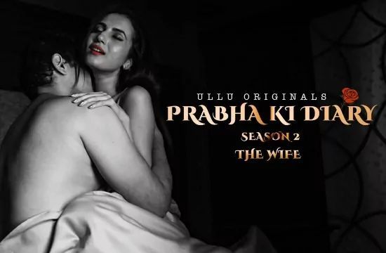 Prabha ki Diary (The Wife) – Hindi Hot Web Series – UllU
