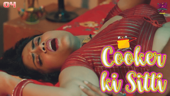 Cooker Ki Sitti – S01E04 – 2023 – Hindi Hot Web Series – WowEntertainment