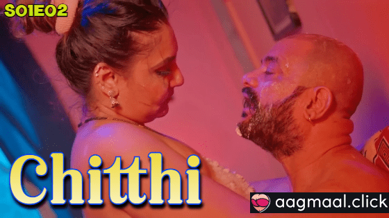 Chitthi – S01E02 – 2024 – Hindi Hot Web Series – BigShots