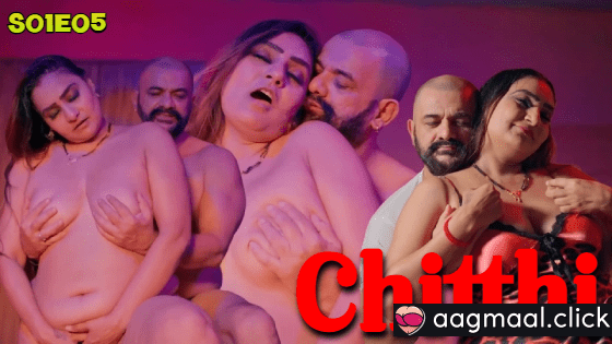 Chitthi – S01E05 – 2024 – Hindi Hot Web Series – BigShots