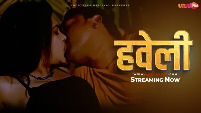 Haveli – 2024 – Hindi Uncut Hot Short Film – UncutPlus