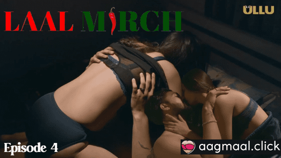 Laal Mirch Part 2 – S01E04 – 2024 – Hindi Hot Web Series – Ullu