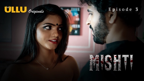 Mishti – S01E03 – 2024 – Hindi Hot Web Series – Ullu