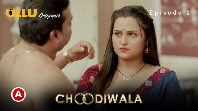 Choodiwala – S01E01 – 2022 – Hindi Hot Web Series – Ullu