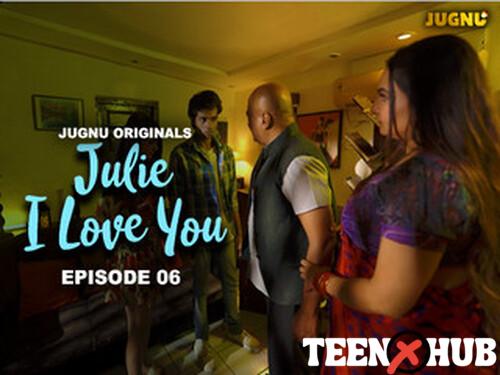 Julie I Love You – S01E06 – 2024 – Hindi Hot Web Series – Jugnu