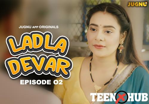 Ladla Devar – E02 – 2024 – Hindi Hot Web Series – Jugnu