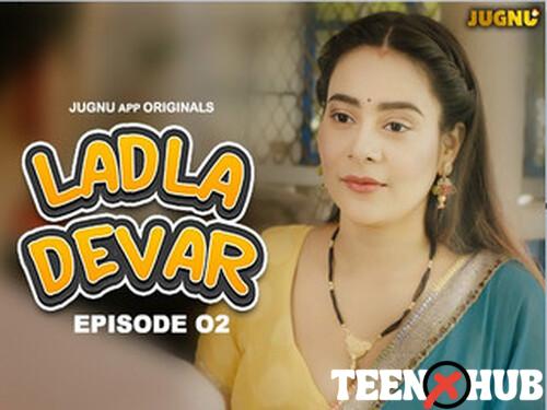 Ladla Devar – S01E02 – 2024 – Hindi Hot Web Series – Jugnu