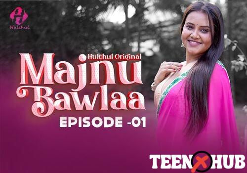 Majnu Bawlaa – E01 – 2024 – Hindi Hot Web Series – Hulchul