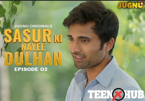 Sasur Ki Nayee Dulhan – E02 – 2024 – Hindi Hot Web Series – Jugnu