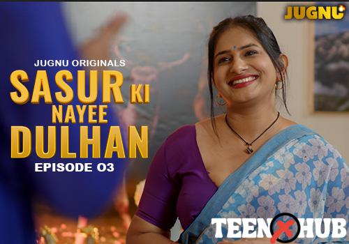 Sasur Ki Nayee Dulhan – E03 – 2024 – Hindi Hot Web Series – Jugnu