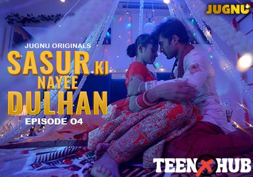Sasur Ki Nayee Dulhan – E04 – 2024 – Hindi Hot Web Series – Jugnu