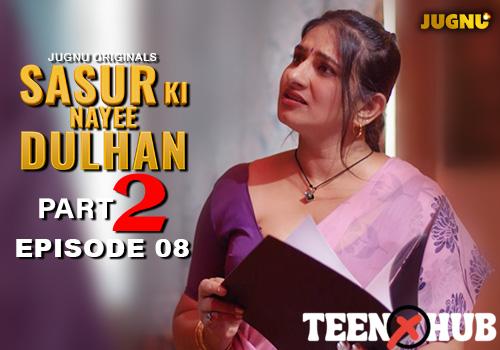 Sasur Ki Nayee Dulhan – E08 – 2024 – Hindi Hot Web Series – Jugnu