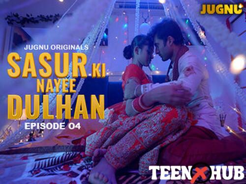 Sasur Ki Nayee Dulhan – S01E04 – 2024 – Hindi Hot Web Series – Jugnu