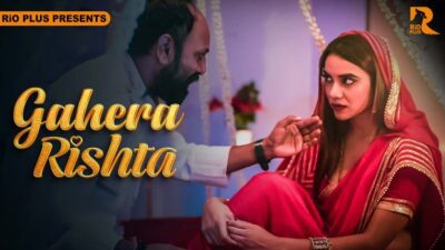 Gahera Rishta – 2024 – Hindi Hot Web Series – Rioplus