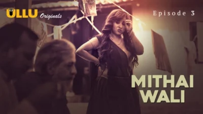 Mithai Wali Part 1 – E03 – 2025 – Hindi Hot Web Series – Ullu