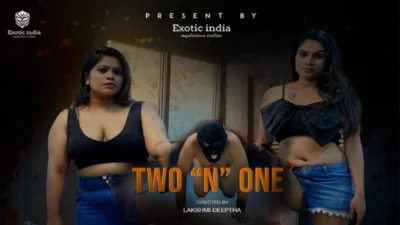 Two N One – 2025 – Malayalam Uncut Hot Short Film – Exoticindiax
