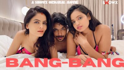 Bang Bang – 2024 – Hindi Uncut Short Film – Showx