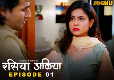 Raseeya Dakiya – E01 – 2025 – Hindi Hot Web Series – Jugnu