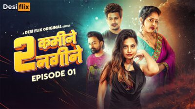 2 Kamine Nagine – E01 – 2024 – Hindi Uncut Hot Web Series – DesiFlix